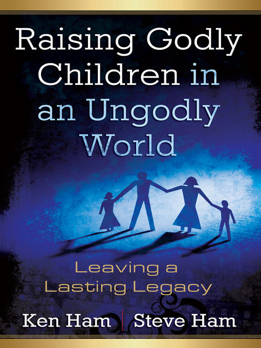 Title details for Raising Godly Children in an Ungodly World by Ken Ham - Available